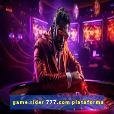 game.rider 777.com plataforma